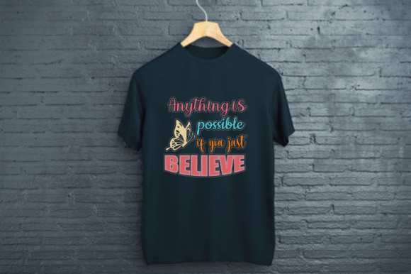 ANYTHING is POSSIBLE if YOU JUST BELIEVE - Graphics & T-Shirt Designs
