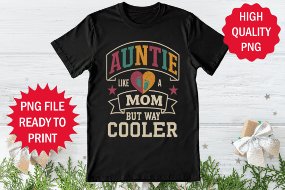 Auntie Like a Mom but Cooler T-Shirt Graphics