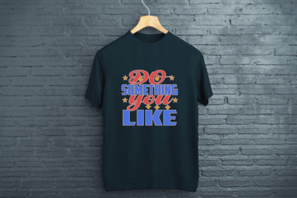 DO SOMETHING YOU LIKE - Graphics & Print Templates