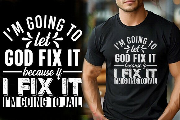 I M GOING to LET GOD FIX IT BECAUSE if I Graphics