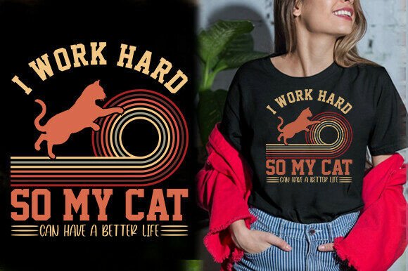 I WORK HARD so MY CAT CAN HAVE a BETTER Graphics