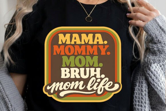 Mom Life Mama Mommy Mom Bruh Mothers Day Graphics
