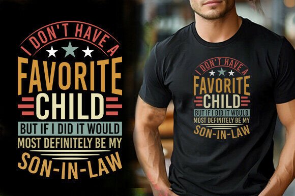 NEW I DON’T HAVE A FAVORITE CHILD but if Graphics and T-Shirt Designs