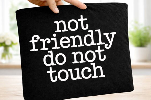 Not Friendly Do Not Touch Sarcastic Png Graphics